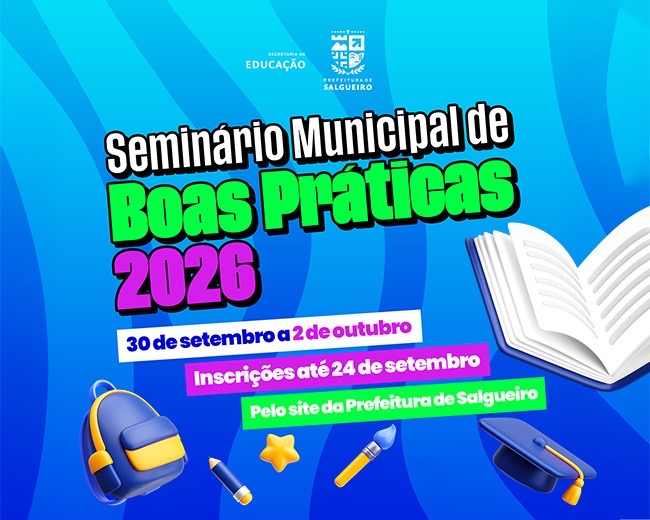 Secretaria de Educação de Salgueiro promove ‘Seminário Municipal de Boas Práticas 2026’