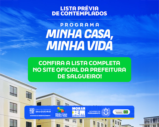 Prefeitura de Salgueiro divulga lista prévia de contemplados na seleção para as 112 moradias do Residencial Salgueiro – Etapa I